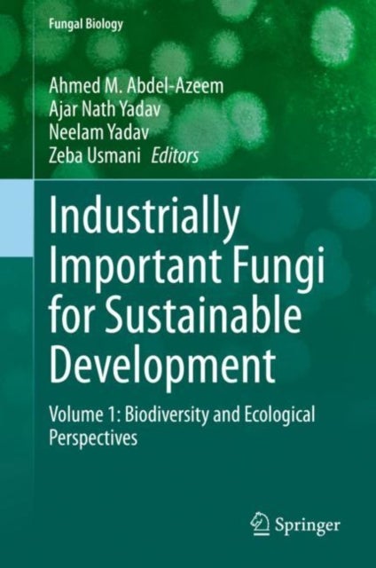 Industrially Important Fungi for Sustainable Development - Volume 1: Biodiversity and Ecological Perspectives