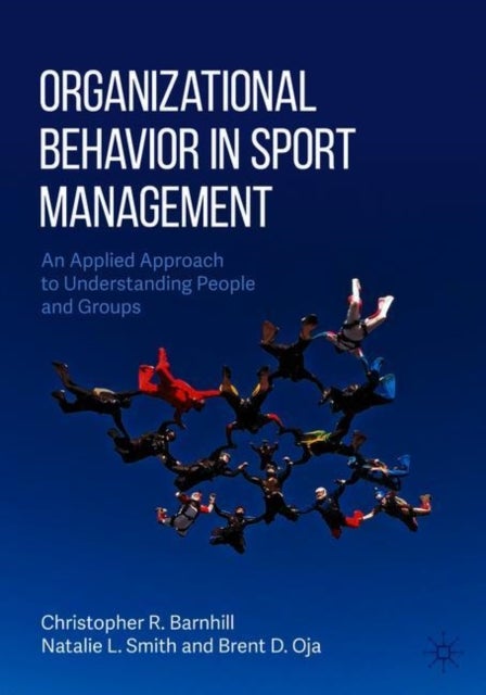 Organizational Behavior in Sport Management - An Applied Approach to Understanding People and Groups