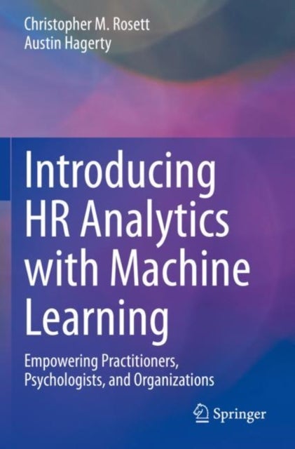 Introducing HR Analytics with Machine Learning - Empowering Practitioners, Psychologists, and Organizations