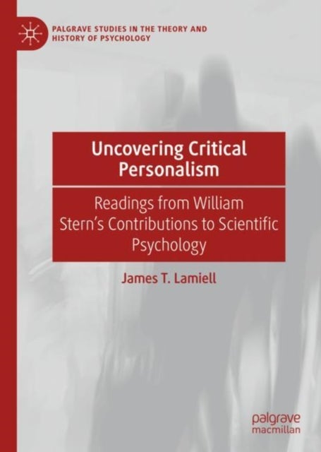 Uncovering Critical Personalism - Readings from William Stern’s Contributions to Scientific Psychology