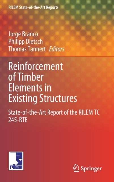 Reinforcement of Timber Elements in Existing Structures - State-of-the-Art Report of the RILEM TC 245-RTE