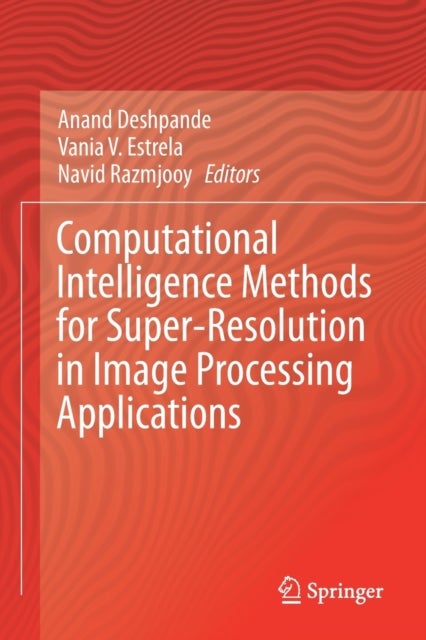 Computational Intelligence Methods for Super-Resolution in Image Processing Applications