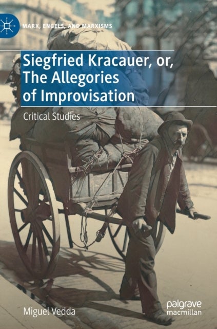 Siegfried Kracauer, or, The Allegories of Improvisation - Critical Studies