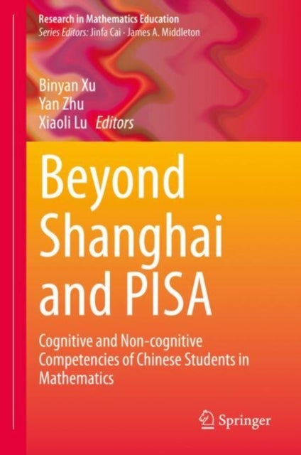 Beyond Shanghai and PISA - Cognitive and Non-cognitive Competencies of Chinese Students in Mathematics