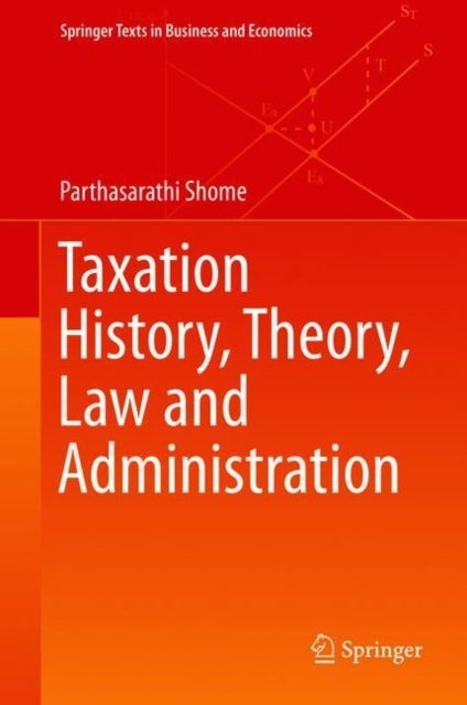 Taxation History, Theory, Law and Administration