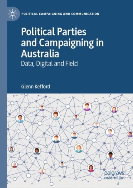 Political Parties and Campaigning in Australia - Data, Digital and Field