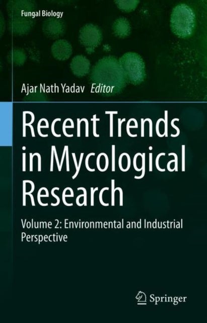 Recent Trends in Mycological Research - Volume 2: Environmental and Industrial Perspective