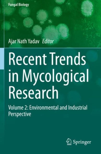Recent Trends in Mycological Research - Volume 2: Environmental and Industrial Perspective