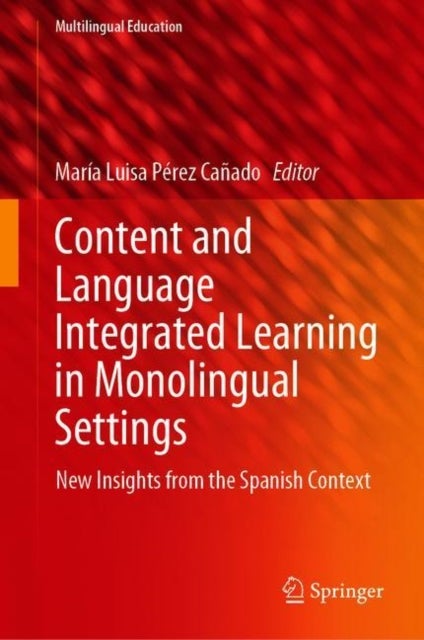 Content and Language Integrated Learning in Monolingual Settings - New Insights from the Spanish Context