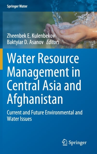 Water Resource Management in Central Asia and Afghanistan - Current and Future Environmental and Water Issues