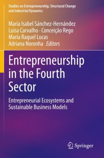 Entrepreneurship in the Fourth Sector - Entrepreneurial Ecosystems and Sustainable Business Models