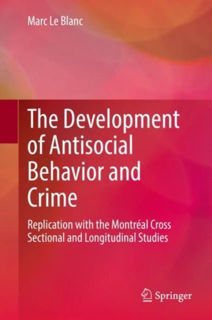 The Development of Antisocial Behavior and Crime - Replication with the Montreal Cross Sectional and Longitudinal Studies