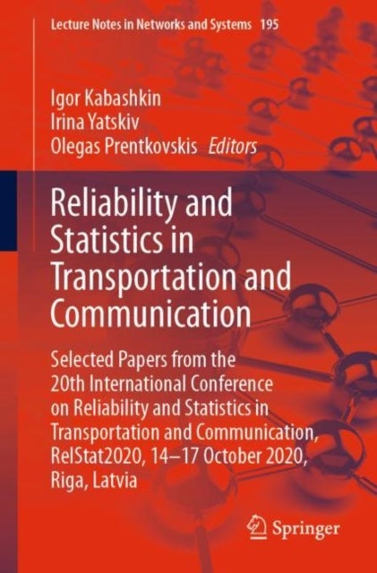 Reliability and Statistics in Transportation and Communication - Selected Papers from the 20th International Conference on Reliability and Statistics in Transportation and Communication, RelStat2020, 14-17 October 2020, Riga, Latvia