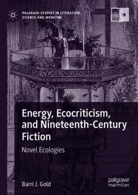 Energy, Ecocriticism, and Nineteenth-Century Fiction - Novel Ecologies