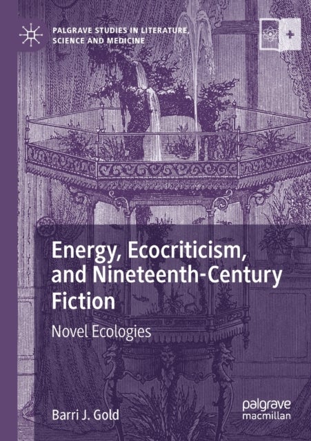 Energy, Ecocriticism, and Nineteenth-Century Fiction - Novel Ecologies
