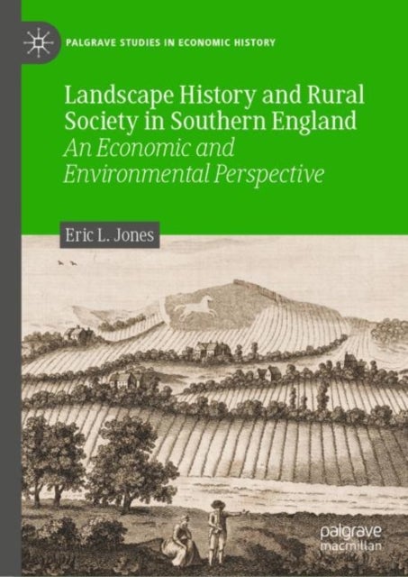Landscape History and Rural Society in Southern England - An Economic and Environmental Perspective