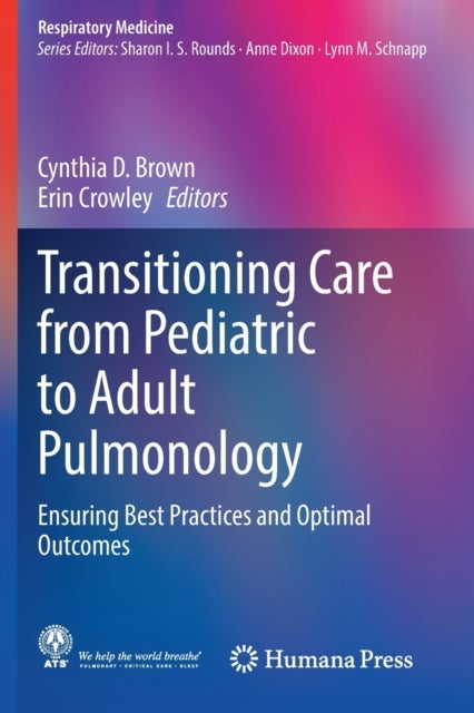 Transitioning Care from Pediatric to Adult Pulmonology - Ensuring Best Practices and Optimal Outcomes