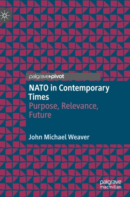 NATO in Contemporary Times - Purpose, Relevance, Future