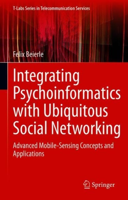 Integrating Psychoinformatics with Ubiquitous Social Networking - Advanced Mobile-Sensing Concepts and Applications