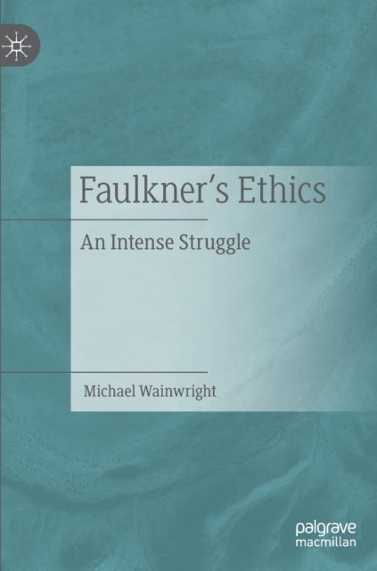 Faulkner’s Ethics - An Intense Struggle