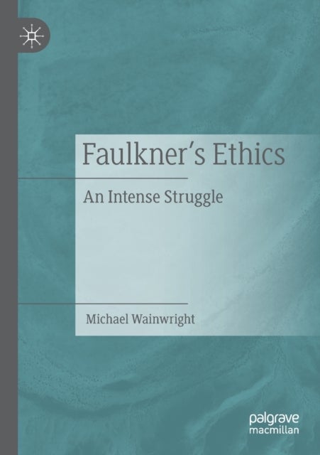 Faulkner’s Ethics - An Intense Struggle