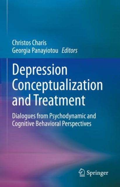 Depression Conceptualization and Treatment - Dialogues from Psychodynamic and Cognitive Behavioral Perspectives
