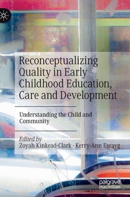 Reconceptualizing Quality in Early Childhood Education, Care and Development - Understanding the Child and Community