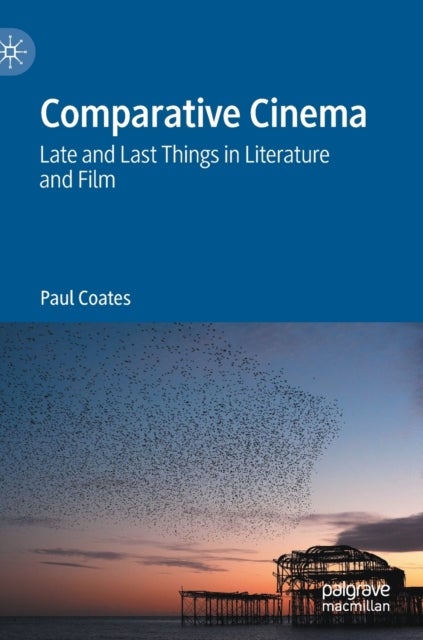 Comparative Cinema - Late and Last Things in Literature and Film