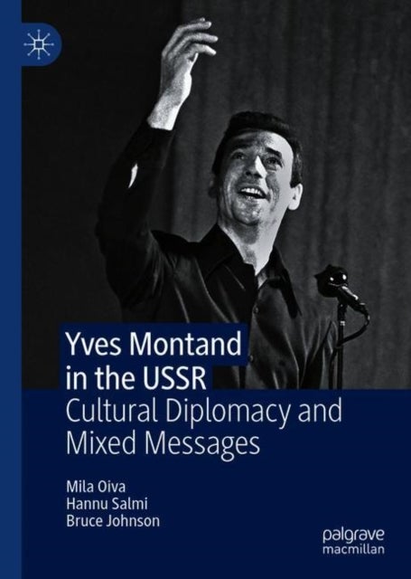 Yves Montand in the USSR - Cultural Diplomacy and Mixed Messages