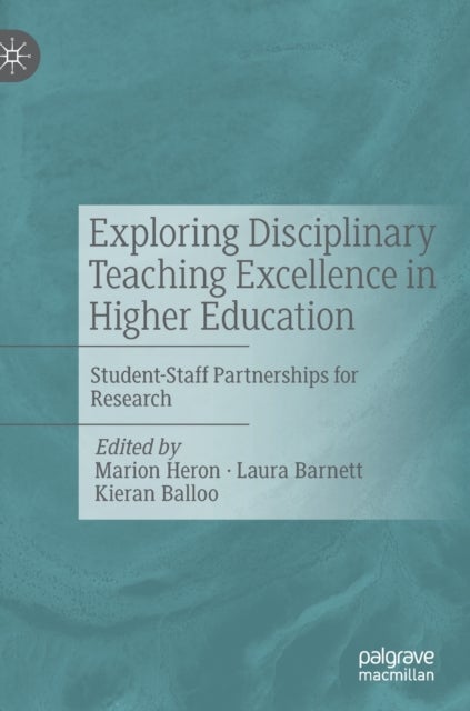 Exploring Disciplinary Teaching Excellence in Higher Education - Student-Staff Partnerships for Research