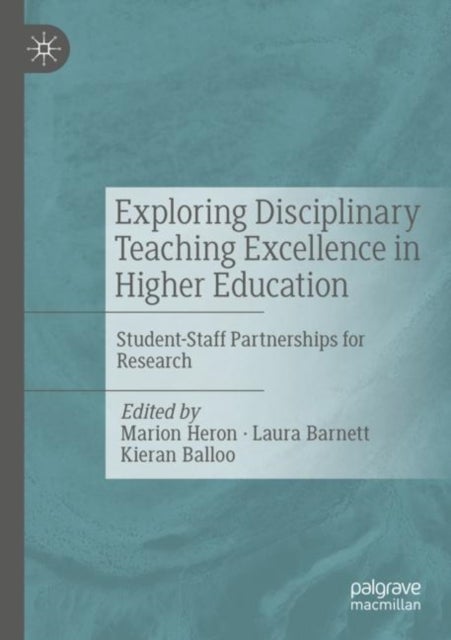 Exploring Disciplinary Teaching Excellence in Higher Education - Student-Staff Partnerships for Research