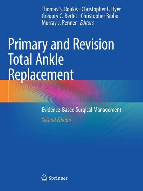 Primary and Revision Total Ankle Replacement - Evidence-Based Surgical Management