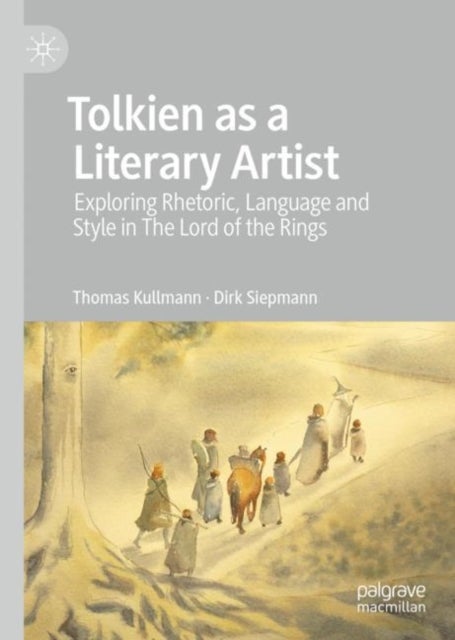 Tolkien as a Literary Artist - Exploring Rhetoric, Language and Style in The Lord of the Rings