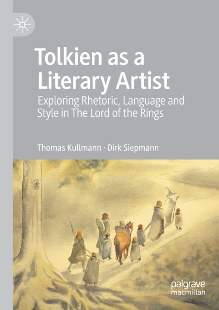 Tolkien as a Literary Artist - Exploring Rhetoric, Language and Style in The Lord of the Rings