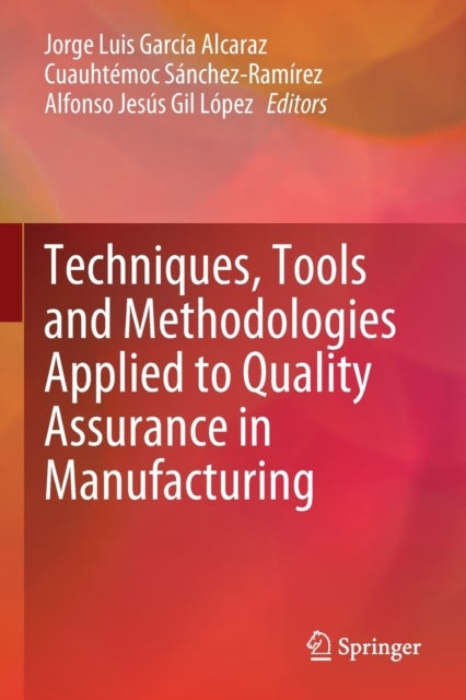 Techniques, Tools and Methodologies Applied to Quality Assurance in Manufacturing
