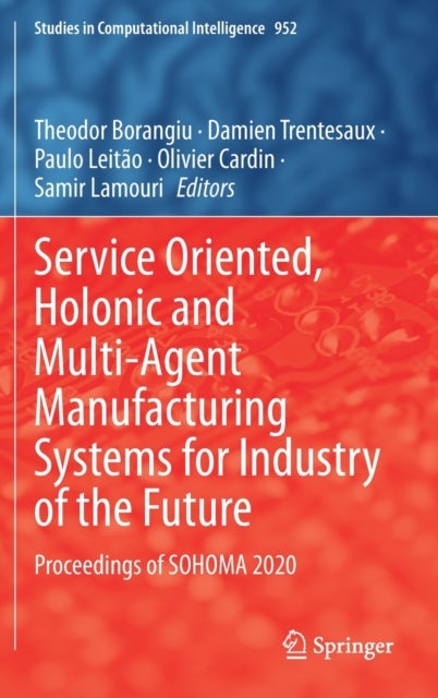 Service Oriented, Holonic and Multi-Agent Manufacturing Systems for Industry of the Future - Proceedings of SOHOMA 2020