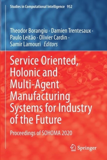 Service Oriented, Holonic and Multi-Agent Manufacturing Systems for Industry of the Future - Proceedings of SOHOMA 2020