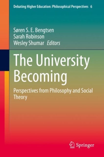 The University Becoming - Perspectives from Philosophy and Social Theory