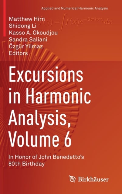 Excursions in Harmonic Analysis, Volume 6 - In Honor of John Benedetto’s 80th Birthday