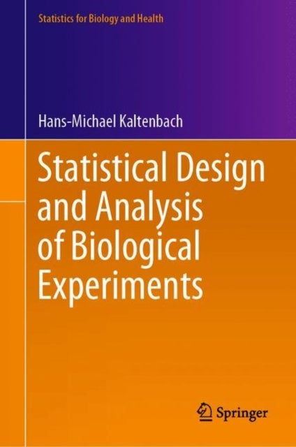 Statistical Design and Analysis of Biological Experiments