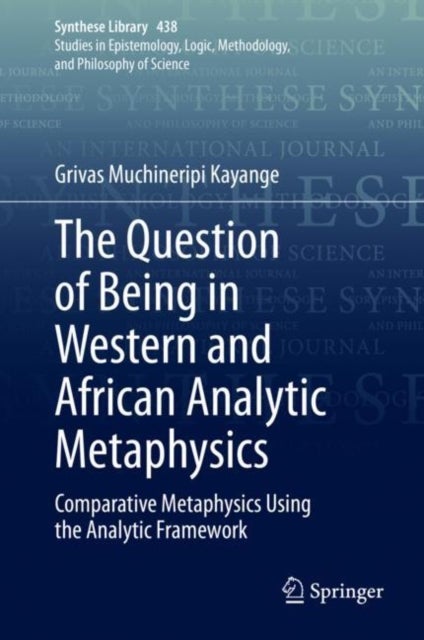 The Question of Being in Western and African Analytic Metaphysics - Comparative Metaphysics Using the Analytic Framework