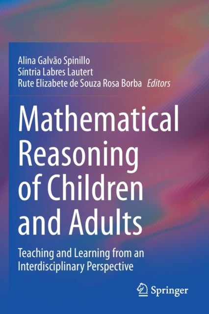 Mathematical Reasoning of Children and Adults - Teaching and Learning from an Interdisciplinary Perspective