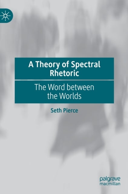 A Theory of Spectral Rhetoric - The Word between the Worlds