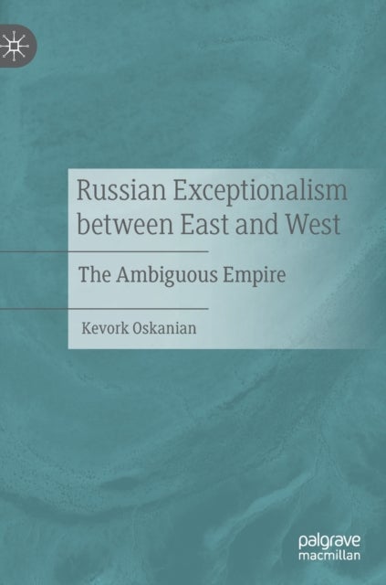 Russian Exceptionalism between East and West - The Ambiguous Empire
