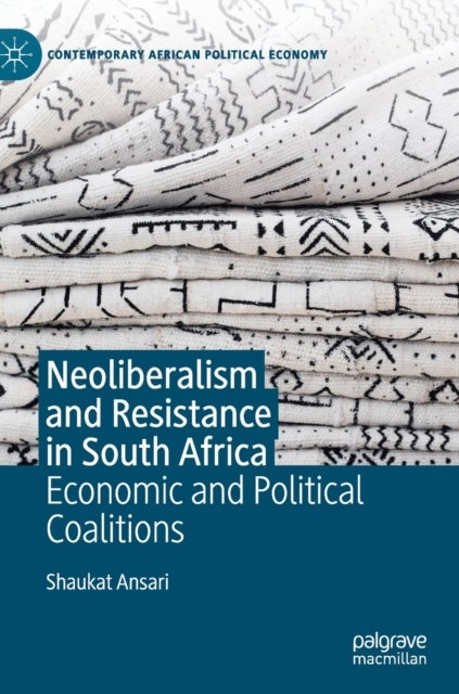 Neoliberalism and Resistance in South Africa - Economic and Political Coalitions