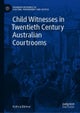 Child Witnesses in Twentieth Century Australian Courtrooms