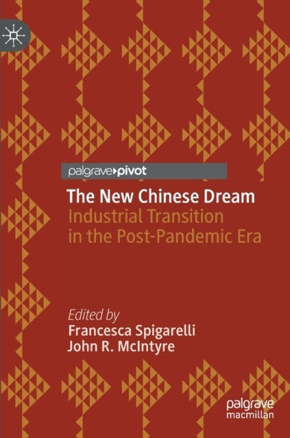 The New Chinese Dream - Industrial Transition in the Post-Pandemic Era