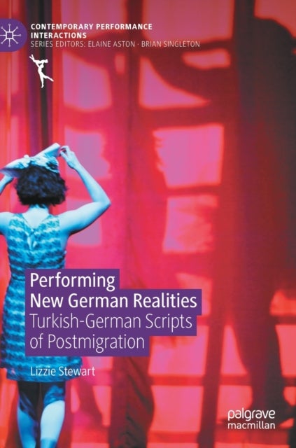 Performing New German Realities - Turkish-German Scripts of Postmigration