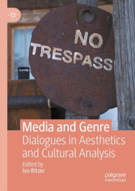 Media and Genre - Dialogues in Aesthetics and Cultural Analysis