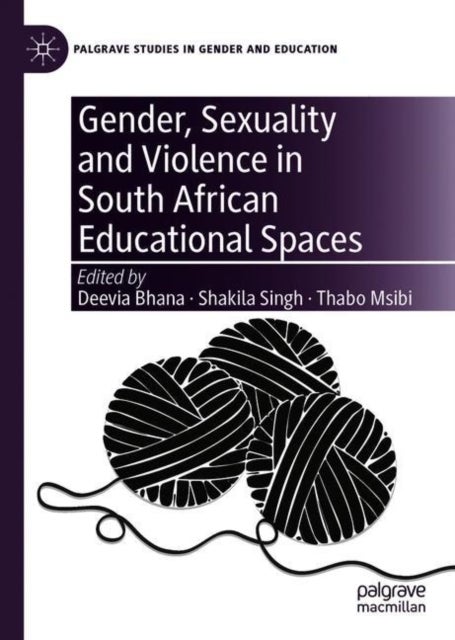 Gender, Sexuality and Violence in South African Educational Spaces